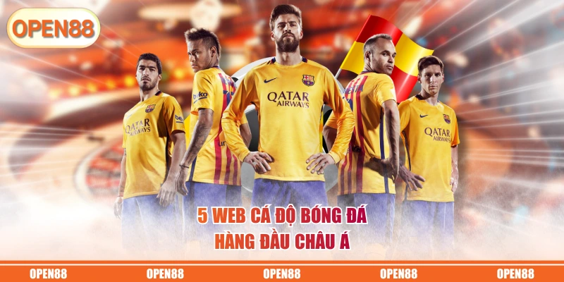 5 web cá độ bóng đá hàng đầu châu Á