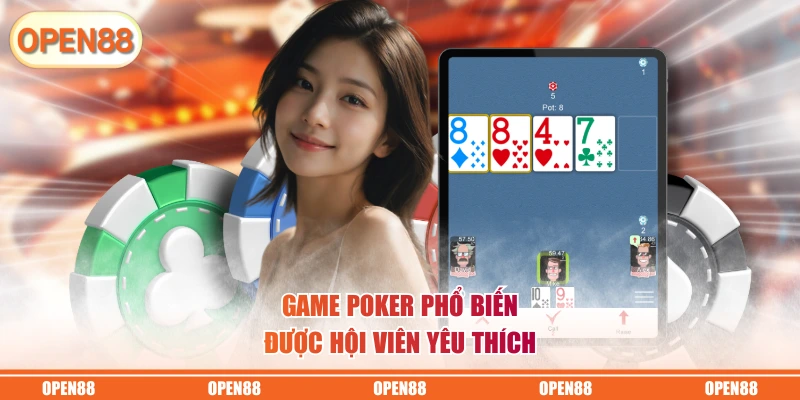 Game Poker phổ biến được hội viên yêu thích