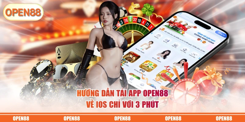 Hướng dẫn tải app OPEN88 về iOS chỉ với 3 phút