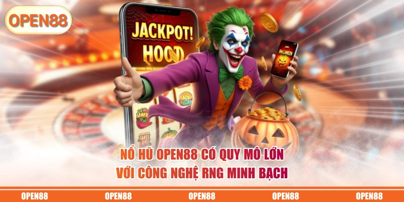 Nổ hũ OPEN88 có quy mô lớn với công nghệ RNG minh bạch
