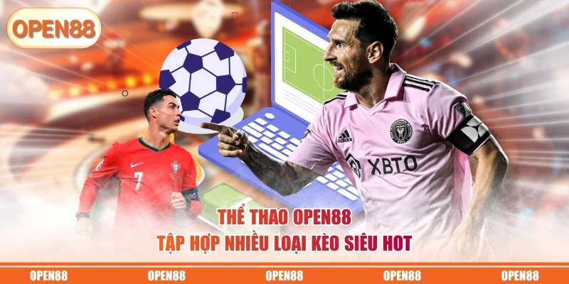 Thể thao OPEN88 tập hợp nhiều loại kèo siêu hot